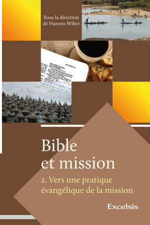 Bible et mission. Volume 2. - Hannes WIHER - EXCELSIS