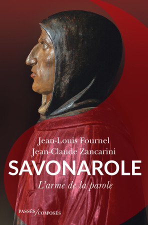 Savonarole - Jean-Claude Zancarini - PASSES COMPOSES