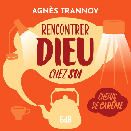 Rencontrer Dieu chez soi - Agnès Trannoy - BEATITUDES